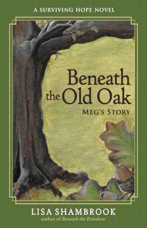 Beneath the Old Oak de Lisa Shambrook