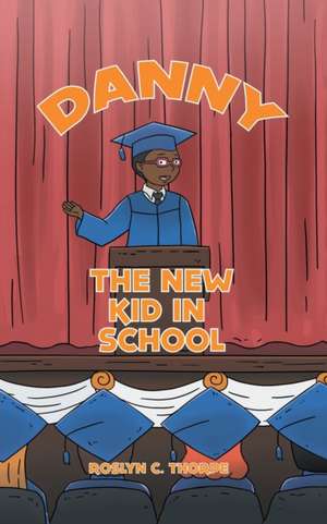 Danny the New Kid in School de Roslyn C. Thorpe