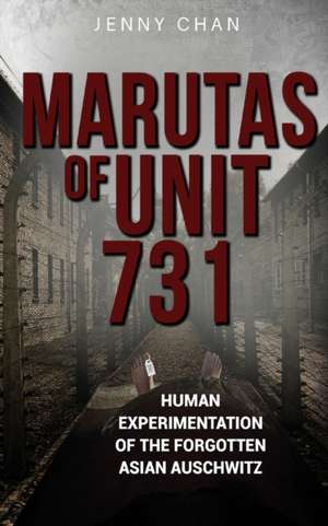 Marutas of Unit 731 de Jenny Chan