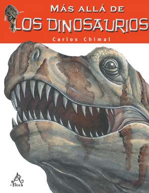 Más Allá de Los Dinosaurios / Farther Than the Dinosaurs de Carlos Chimal