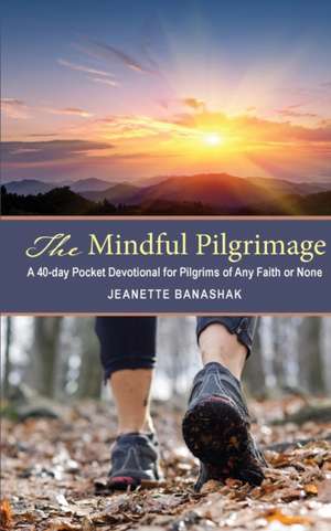 The Mindful Pilgrimage de Jeanette Banashak