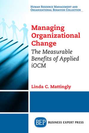 Managing Organizational Change de Linda C. Mattingly