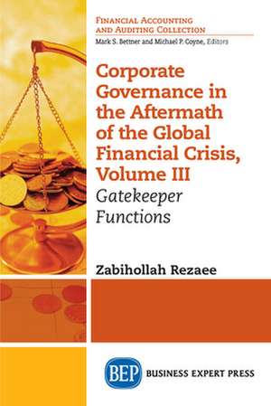 Corporate Governance in the Aftermath of the Global Financial Crisis, Volume III de Zabihollah Rezaee