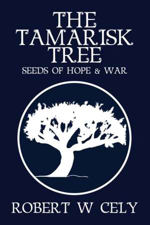 The Tamarisk Tree de Robert W Cely