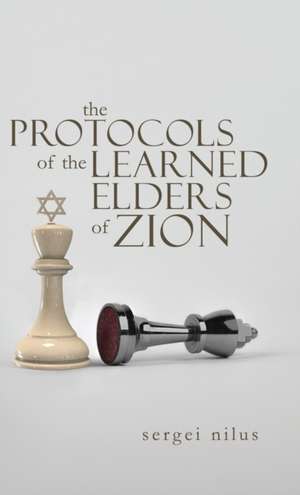 The Protocols of the Learned Elders of Zion de Sergei Nilus