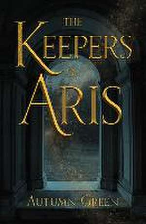 The Keepers of Aris de Autumn Green