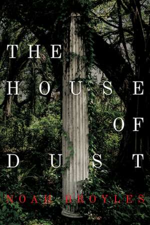 The House of Dust de Noah Broyles