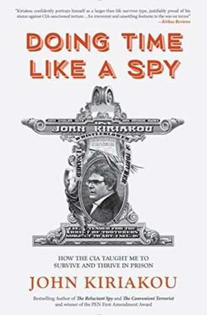 Doing Time Like a Spy de John Kiriakou