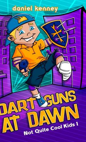 Dart Guns At Dawn de Daniel Kenney