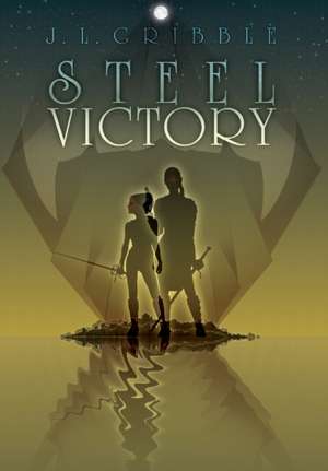 Steel Victory de J. L. Gribble