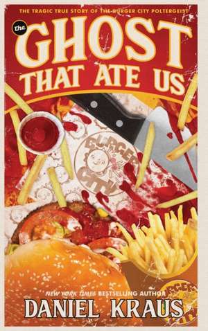The Ghost That Ate Us de Daniel Kraus
