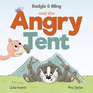 Badgie & Ming the Angry Tent de Julia Inserro