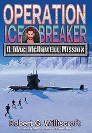 Operation Ice Breaker de Robert G Williscroft