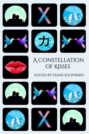 A Constellation of Kisses de Diane Lockward