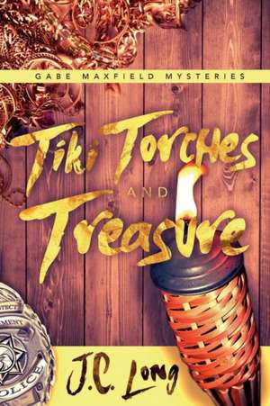 Tiki Torches and Treasure de J. C. Long