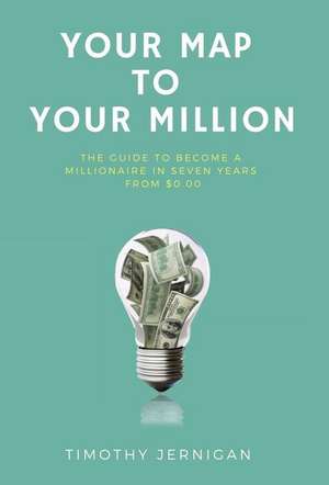 Your Map to Your Million de Timothy Jernigan