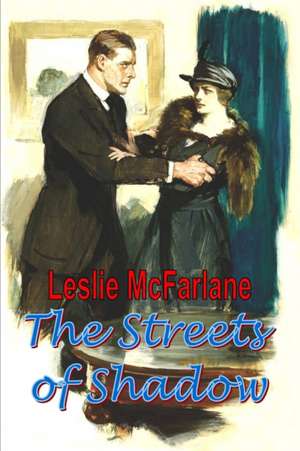 The Streets of Shadow de Leslie McFarlane