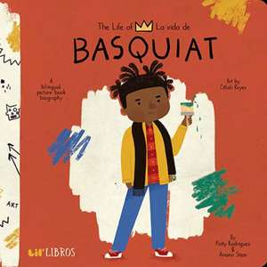 The Life of / La Vida de Basquiat de Patty Rodriguez