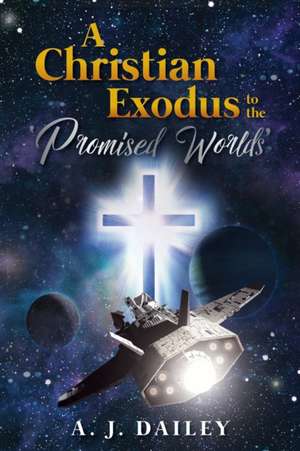 A Christian Exodus to the 'Promised Worlds' de A. J. Dailey