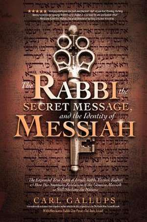 The Rabbi, the Secret Message, and the Identity of Messiah de Carl Gallups