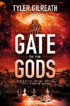 Gate of the Gods de Tyler Gilreath