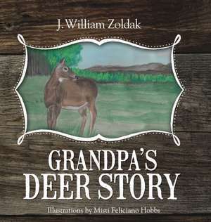 Grandpa's Deer Story de J William Zoldak