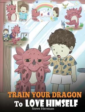 Train Your Dragon To Love Himself de Steve Herman