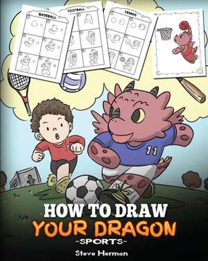 How To Draw Your Dragon (Sports) de Steve Herman