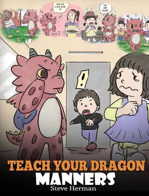 Teach Your Dragon Manners de Steve Herman