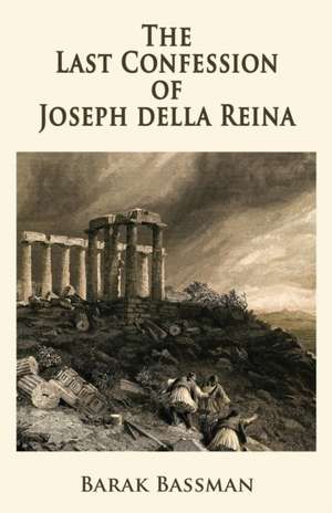 The Last Confession of Joseph della Reina de Barak A. Bassman