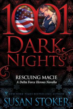 Rescuing Macie: A Delta Force Heroes Novella de Susan Stoker