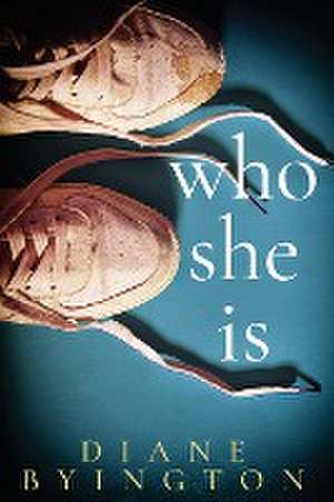 Who She Is de Diane Byington