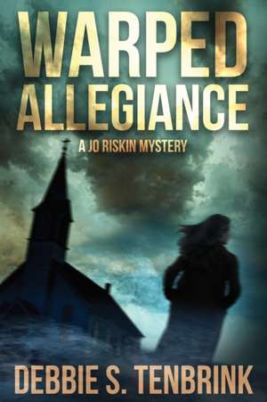 Warped Allegiance de Debbie S. Tenbrink