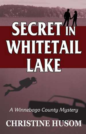 Secret In Whitetail Lake de Christine A Husom