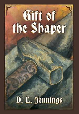 Gift of the Shaper de D L Jennings