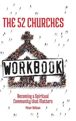 The 52 Churches Workbook de Peter DeHaan