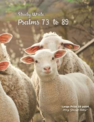 Study Write Psalms 73 to 89: Large Print - 16 point, King James Today(TM) de Paula Nafziger