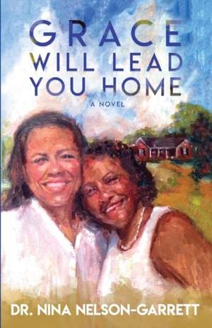 Grace Will Lead You Home de Nina Nelson-Garrett