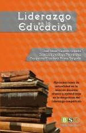 Liderazgo en la educacion: Aproximaciones de actualidad en la relación docente, alumno y aprendizaje en la disyuntiva del liderazgo compartido de Jose Luis Verdugo Hernandez