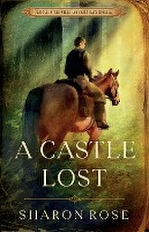 A Castle Lost de Sharon Rose