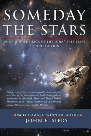 Someday the Stars: Book II in the Saga of the Lunar Free State de John E. Siers