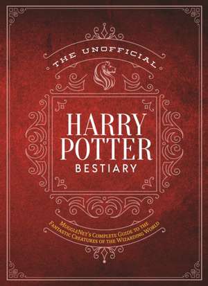 Unofficial Harry Potter Bestiary de The Editors of MuggleNet