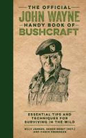 The Official John Wayne Handy Book of Bushcraft de Billy Jensen