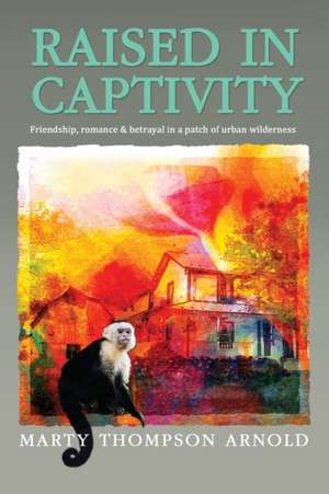 Raised in Captivity de Marty Arnold