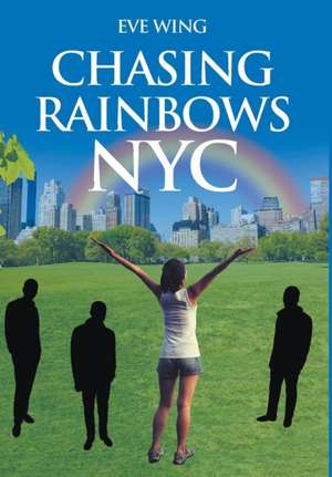 Chasing Rainbows NYC de Eve Wing