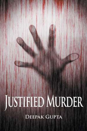 Justified Murder de Deepak Gupta