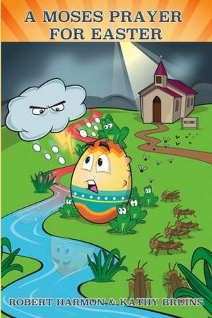 A Moses Prayer for Easter de Kathy Bruins