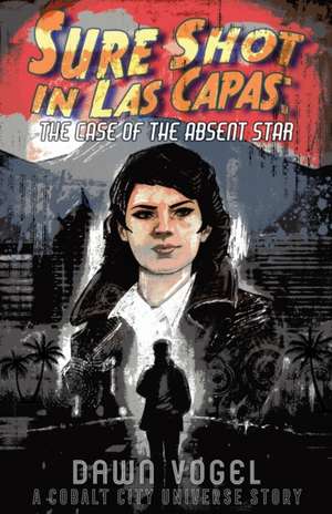 Sure Shot in Las Capas - The Case of the Absent Star de Dawn Vogel