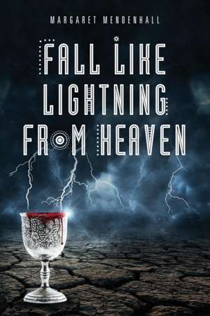 Fall Like Lightning from Heaven de Margaret Mendenhall