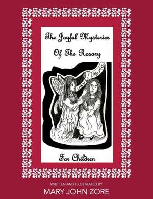 The Joyful Mysteries Of The Rosary For Children de Mary Zore